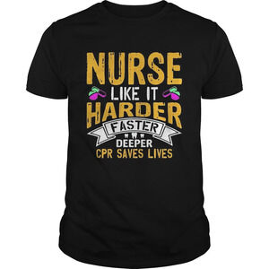 Nurse Like It Harder Faster Deeper Cpr Saves Lives Shirt